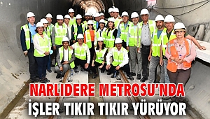Narlıdere Metrosu’nda işler tıkır tıkır yürüyor