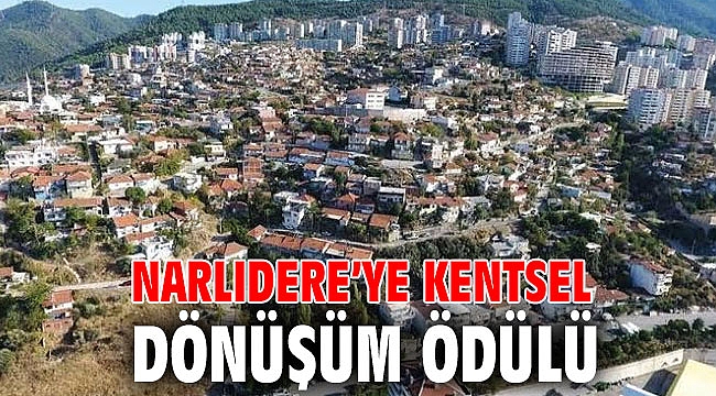 NARLIDERE’YE KENTSEL DÖNÜŞÜM ÖDÜLÜ