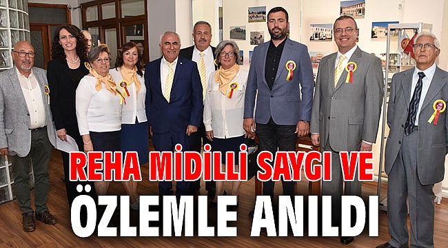 REHA MİDİLLİ SAYGI VE ÖZLEMLE ANILDI