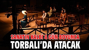 Sanatın kalbi 4 gün boyunca Torbalı’da atacak