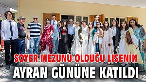 Soyer mezunu olduğu lisenin ayran gününe katıldı