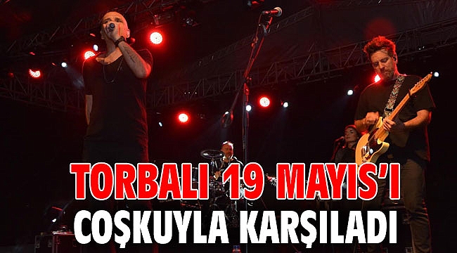 Torbalı 19 Mayıs’ı coşkuyla karşıladı