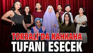 Torbalı’da kahkaha tufanı esecek