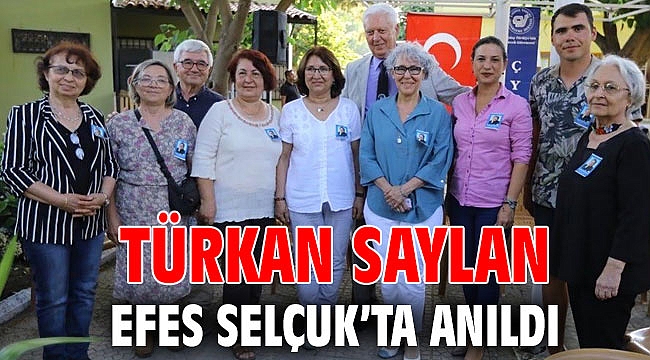 TÜRKAN SAYLAN EFES SELÇUK’TA ANILDI