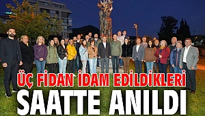 Üç fidan idam edildikleri saatte anıldı