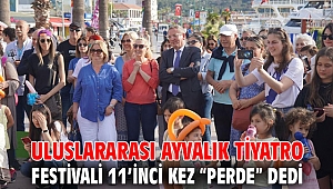 ULUSLARARASI AYVALIK TİYATRO FESTİVALİ 11’İNCİ KEZ “PERDE” DEDİ