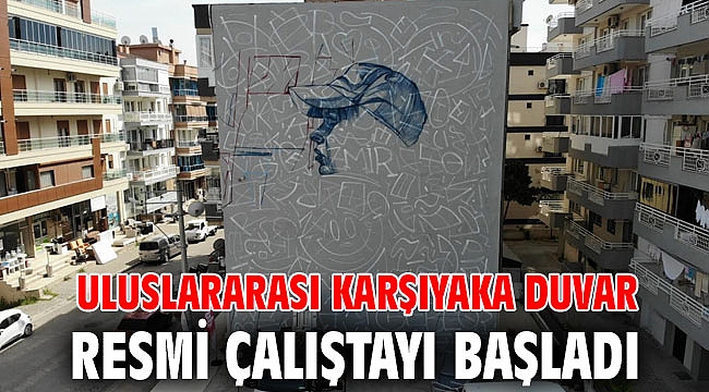 ULUSLARARASI KARŞIYAKA DUVAR RESMİ ÇALIŞTAYI BAŞLADI