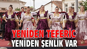 YENİDEN TEFERİC YENİDEN ŞENLİK VAR