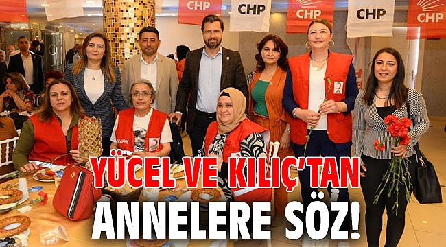 YÜCEL VE KILIÇ’TAN ANNELERE SÖZ!
