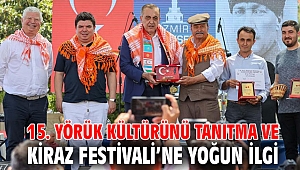15. Yörük Kültürünü Tanıtma ve Kiraz Festivali’ne yoğun ilgi