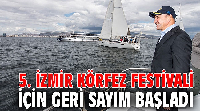 5. İzmir Körfez Festivali için geri sayım başladı