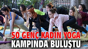 50 genç kadın yoga kampında buluştu