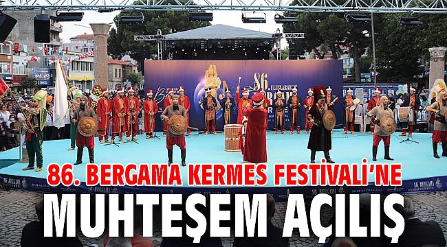 86. Bergama Kermes Festivali’ne muhteşem açılış