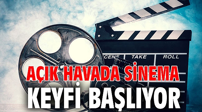 Açık havada sinema keyfi başlıyor