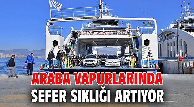 Araba vapurlarında sefer sıklığı artıyor