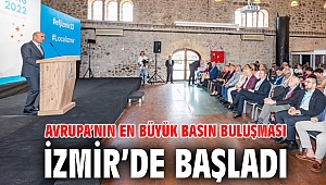 Avrupa’nın en büyük basın buluşması İzmir’de başladı 
