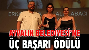 AYVALIK BELEDİYESİ’NE ÜÇ BAŞARI ÖDÜLÜ