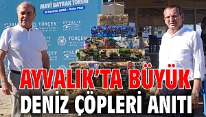 AYVALIK’TA BÜYÜK DENİZ ÇÖPLERİ ANITI