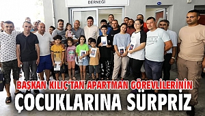 Başkan Kılıç’tan apartman görevlilerinin çocuklarına sürpriz