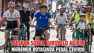 Başkan Soyer EuroVelo ağının Menemen rotasında pedal çevirdi 
