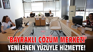 ‘Bayraklı Çözüm Merkezi’ yenilenen yüzüyle hizmette!