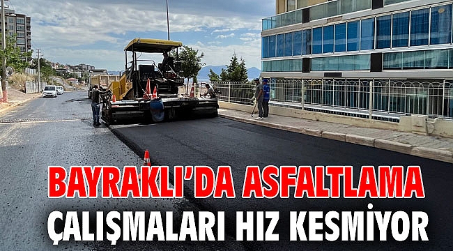 Bayraklı’da asfaltlama çalışmaları hız kesmiyor