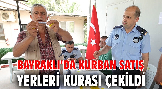 Bayraklı’da kurban satış yerleri kurası çekildi