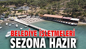 BELEDİYE İŞLETMELERİ SEZONA HAZIR