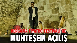 Bergama Tiyatro Festivali’ne muhteşem açılış