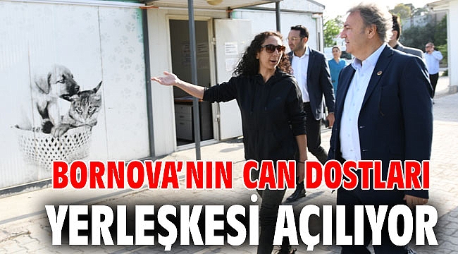 Bornova’nın Can Dostları Yerleşkesi açılıyor