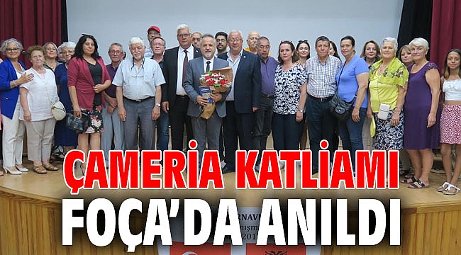 ÇAMERİA KATLİAMI FOÇA’DA ANILDI
