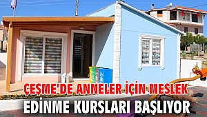 Çeşme’de anneler için meslek edinme kursları başlıyor
