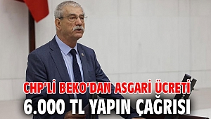 CHP’li Beko’dan asgari ücreti 6.000 TL yapın çağrısı