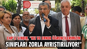 CHP’li Sındır, “Kız ve erkek öğrencilerimizin sınıfları zorla ayrıştırılıyor!”
