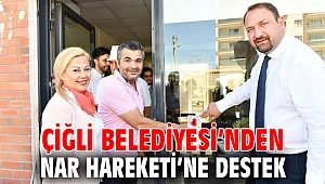 Çiğli Belediyesi’nden Nar Hareketi’ne Destek