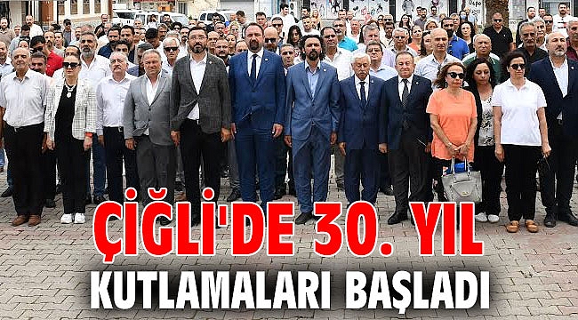 Çiğli'de 30. Yıl Kutlamaları Başladı