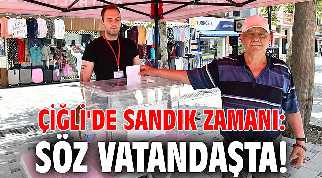 Çiğli'de Sandık Zamanı: Söz Vatandaşta!