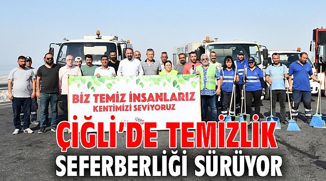 Çiğli’de Temizlik Seferberliği Sürüyor