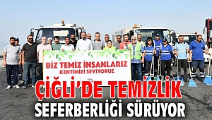 Çiğli’de Temizlik Seferberliği Sürüyor