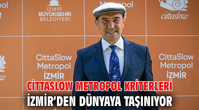 Cittaslow Metropol kriterleri İzmir’den dünyaya taşınıyor