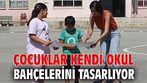 ÇOCUKLAR KENDİ OKUL BAHÇELERİNİ TASARLIYOR