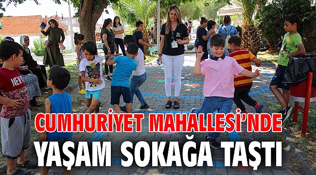 Cumhuriyet Mahallesi’nde yaşam sokağa taştı