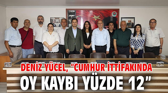 DENİZ YÜCEL, “CUMHUR İTTİFAKINDA OY KAYBI YÜZDE 12”