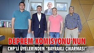 Deprem Komisyonu’nun CHP’li üyelerinden “Bayraklı çıkarması”