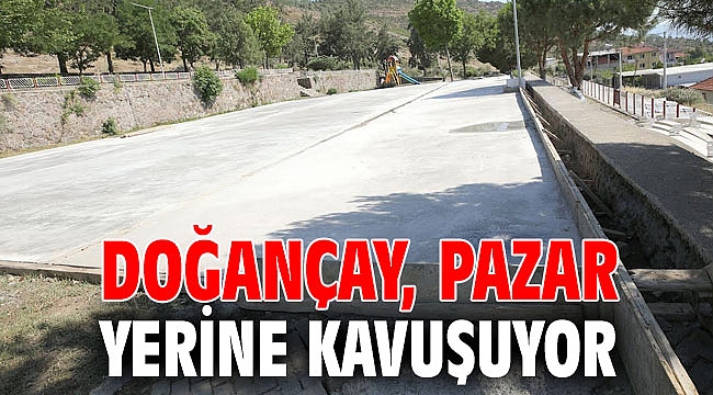 Doğançay, pazar yerine kavuşuyor