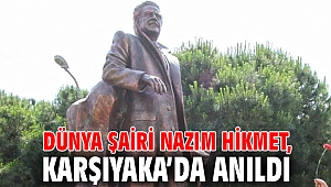 DÜNYA ŞAİRİ NAZIM HİKMET, KARŞIYAKA’DA ANILDI