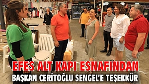 EFES ALT KAPI ESNAFINDAN BAŞKAN CERİTOĞLU SENGEL’E TEŞEKKÜR 