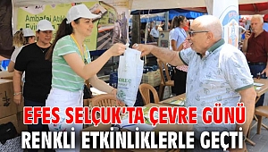 EFES SELÇUK’TA ÇEVRE GÜNÜ RENKLİ ETKİNLİKLERLE GEÇTİ 