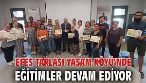 EFES TARLASI YAŞAM KÖYÜ’NDE EĞİTİMLER DEVAM EDİYOR 