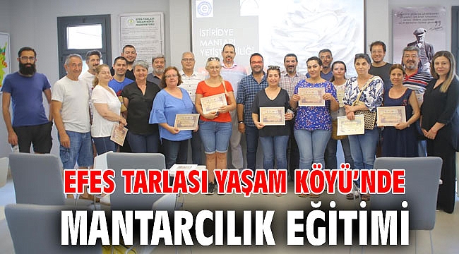 EFES TARLASI YAŞAM KÖYÜ’NDE MANTARCILIK EĞİTİMİ
